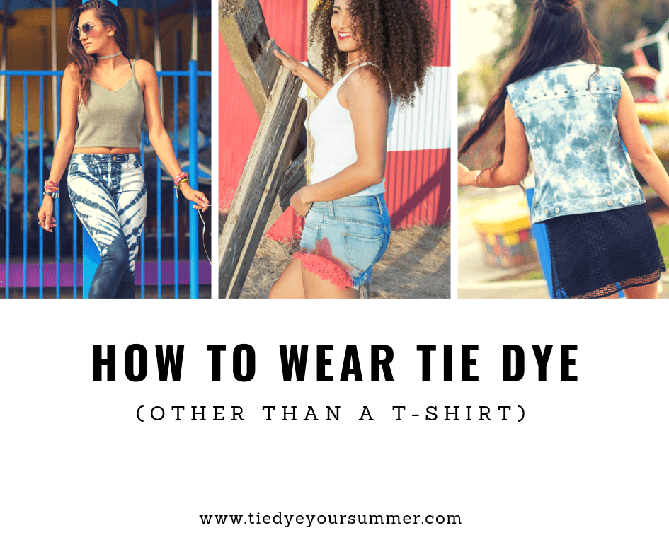 How To Wear Tie-Dye | Tie Dye Your Summer